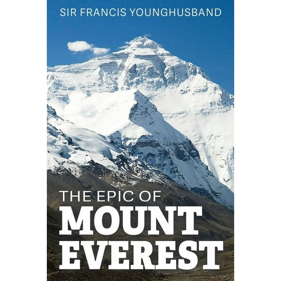 The Epic of Mount Everest, (Paperback)