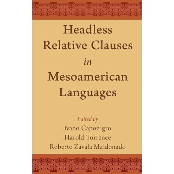 Headless Relative Clauses in Mesoamerican Languages, (Hardcover)