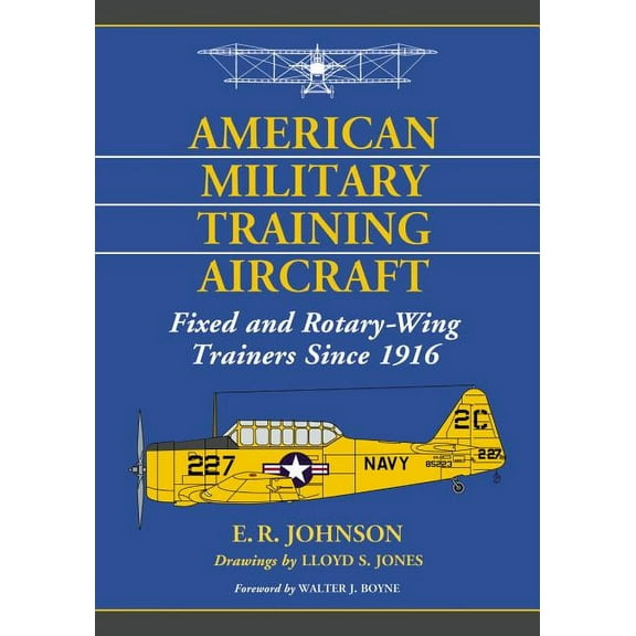 American Military Training Aircraft: Fixed and Rotary-Wing Trainers Since 1916, (Paperback)
