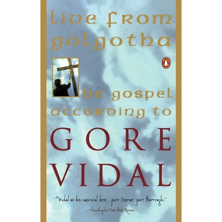 Live from Golgotha : The Gospel According to Gore (The Best Man Vidal)