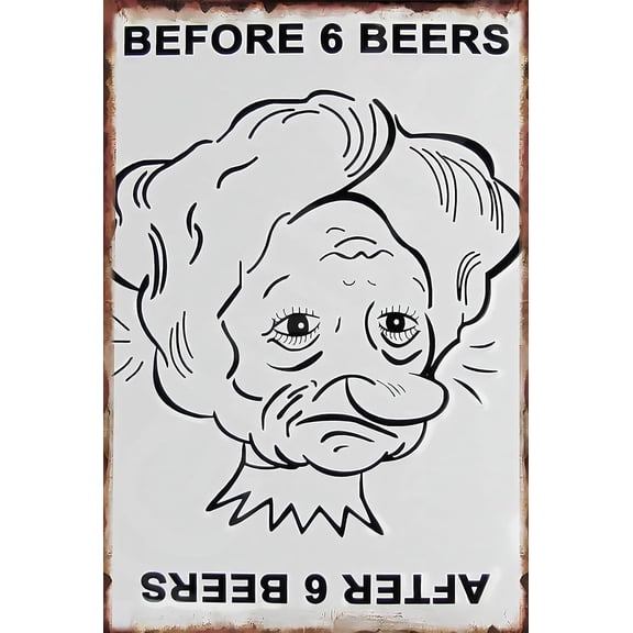 Before 6 Beers After 6 Beers Funny Sign Weatherproof Aluminum 8" x 12"