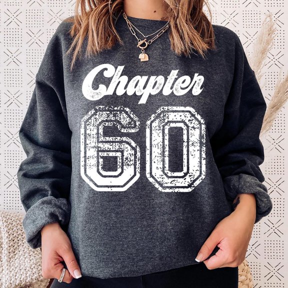 Chapter 60 Sweatshirt: Vintage Varsity 60Th Birthday Crewneck Tshirt All Size S-5XL