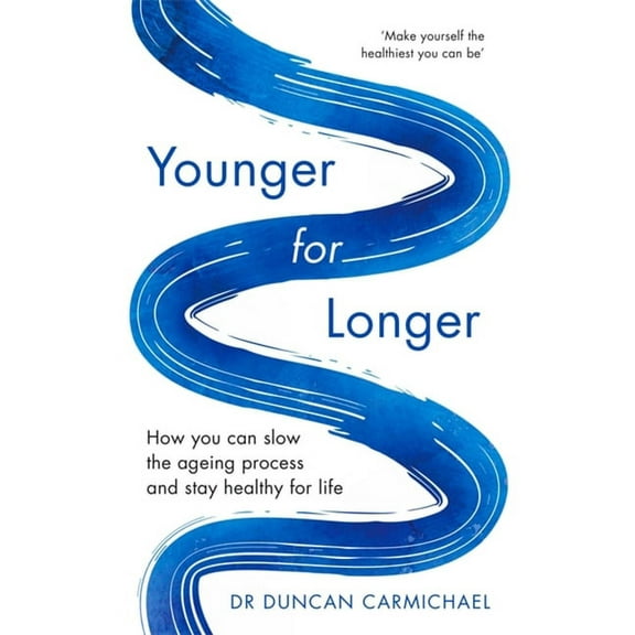 Younger for Longer : How You Can Slow the Ageing Process and Stay Healthy for Life (Paperback)