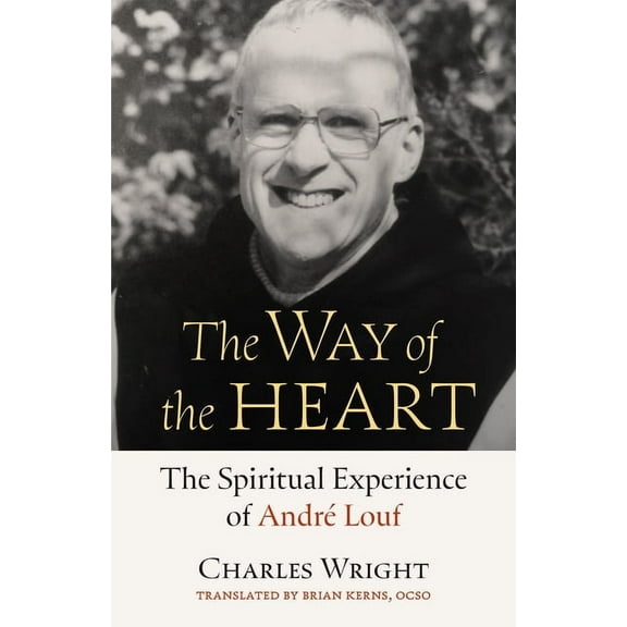 Monastic Wisdom The Way of the Heart: The Spiritual Experience of André Louf Volume 72, Book 72, (Paperback)