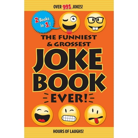 The Funniest & Grossest Joke Book Ever! (The Best Funniest Jokes Ever)