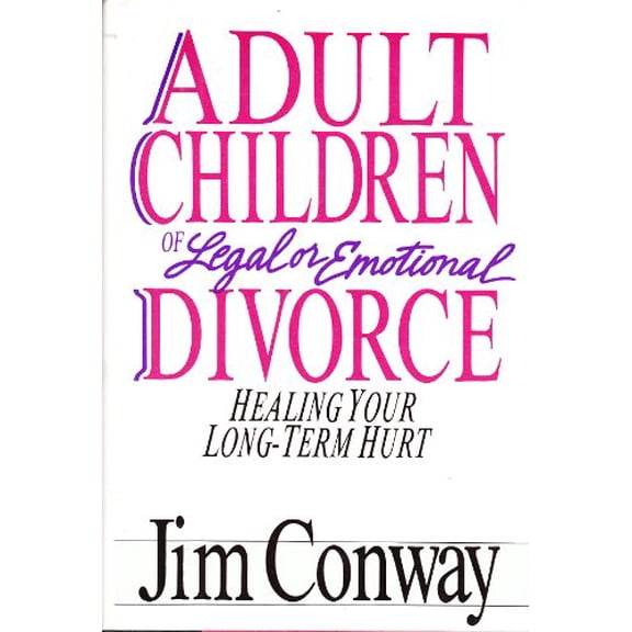 Pre-Owned Adult Children of Legal or Emotional Divorce: Healing Your Long Term Hurt (Hardcover) 0830817387 9780830817382