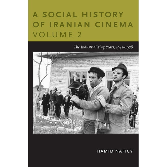 Social History of Iranian Cinema (Paperb A Social History of Iranian Cinema, Volume 2: The Industrializing Years, 1941-1978, (Paperback)