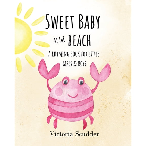 Sweet Baby Sweet Baby at the Beach: A Rhyming Book for Little Girls & Boys, (Paperback)