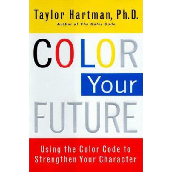 Pre-Owned Color Your Future: Using the Color Code to Strenghthen Your Character (Hardcover) 0684843773 9780684843773