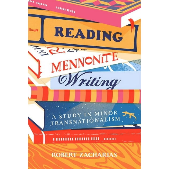 Reading Mennonite Writing: A Study in Minor Transnationalism, (Hardcover)
