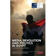Reuters Institute for the Study of Journalism: Media, Revolution and Politics in Egypt: The Story of an Uprising (Paperback)
