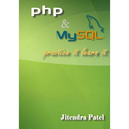 PHP & MySQL Practice It Learn It - eBook (Best Way To Learn Php Programming)