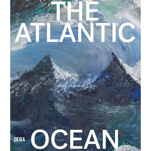 The Atlantic Ocean: Myths, Art, Science, (Paperback)