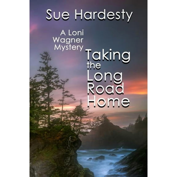 The Loni Wagner Mysteries Taking The Long Road Home: Book 3 in the Loni Wagner Mystery Series, Book 3, (Paperback)