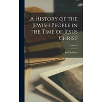 A History of the Jewish People in the Time of Jesus Christ; Volume I, (Hardcover)