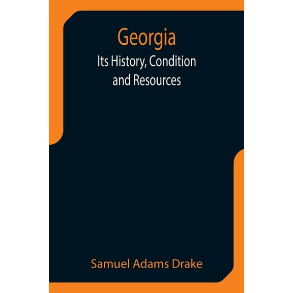 Georgia: Its History, Condition and Resources, (Paperback)