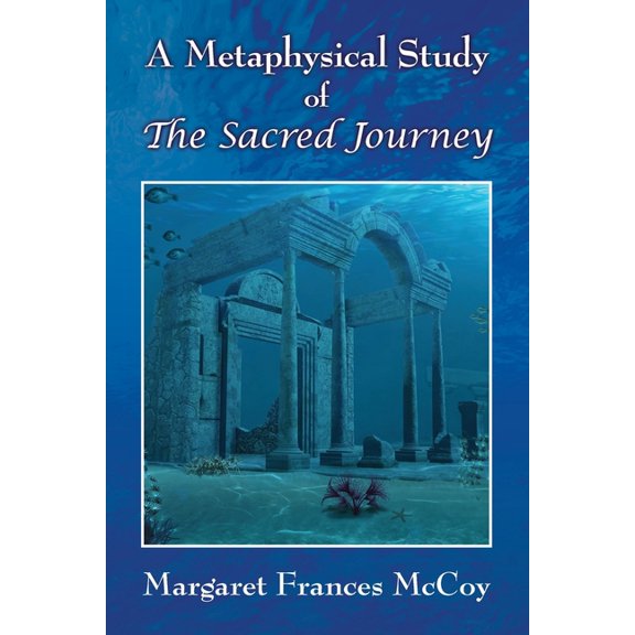 A Metaphysical Study of The Sacred Journey, (Paperback)