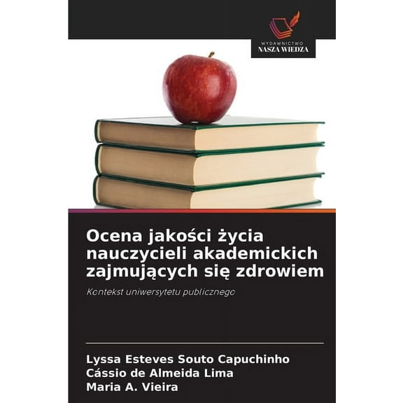 Ocena jakości życia nauczycieli akademickich zajmujących się zdrowiem, (Paperback)