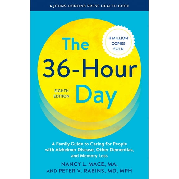 Johns Hopkins Press Health Books (Paperb The 36-Hour Day: A Family Guide to Caring for People with Alzheimer Disease, Other Dementias, and Memory Loss, (Paperback)