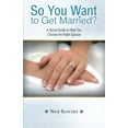 thumbnail image 2 of So You Want to Get Married?: A Quick Guide to Help You Choose the Right Spouse (Paperback), 2 of 2