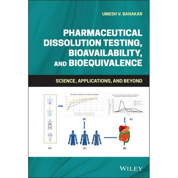 Pharmaceutical Dissolution Testing, Bioavailability, and Bioequivalence: Science, Applications, and Beyond, (Hardcover)