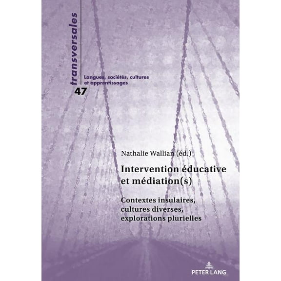 Transversales Intervention Ã©ducative et mÃ©diation(s): Contextes insulaires, cultures diverses, explorations plurielles, Book 47, (Paperback)