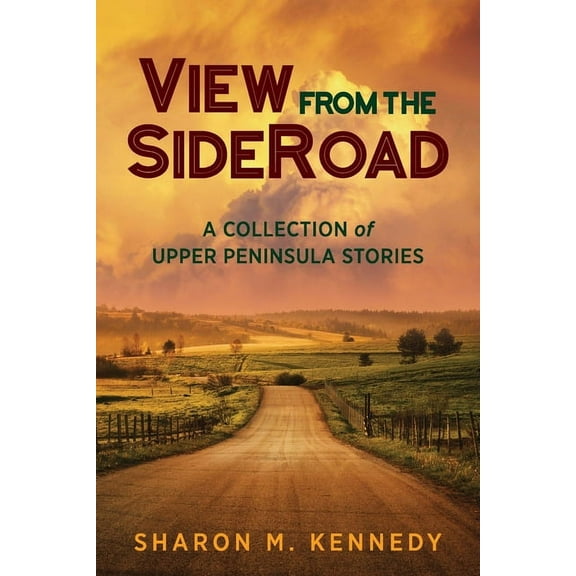 View from the SideRoad: A Collection of Upper Peninsula Stories, (Paperback)