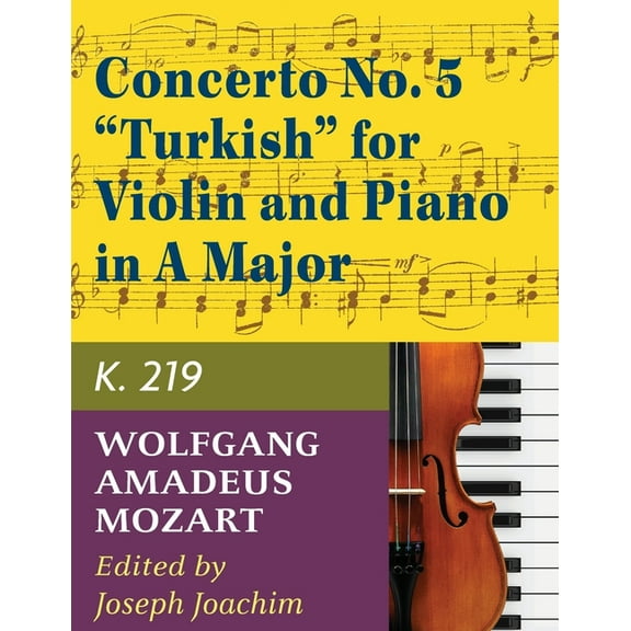 Mozart, W.A. Concerto No. 5 in A Major, K. 219 Violin and Piano - by Joseph Joachim - International, (Paperback)