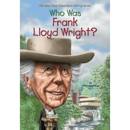 Who Was Frank Lloyd Wright? (Frank Lloyd Wright Best Works)
