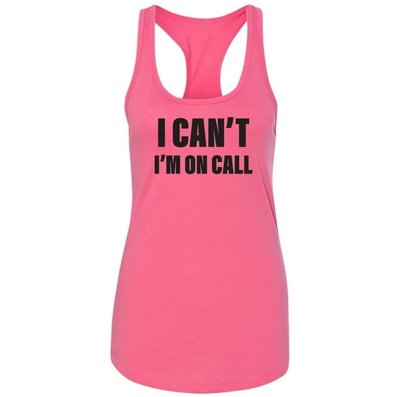 I Can't I'm On Call Racerback Tank