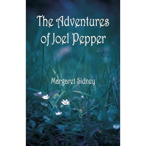 The Adventures of Joel Pepper, (Paperback)