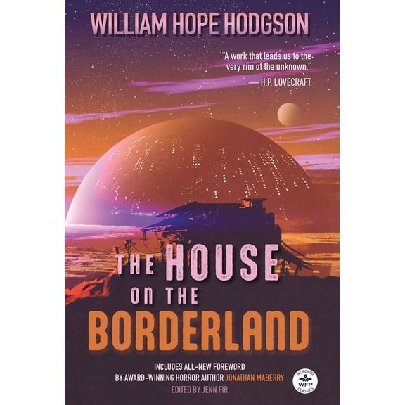 The House on the Borderland with Original Foreword by Jonathan Maberry: Annotated Version, (Hardcover)