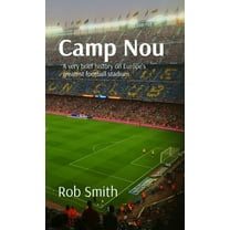 Camp Nou: A very brief history on Europe's greatest football stadium, (Paperback)
