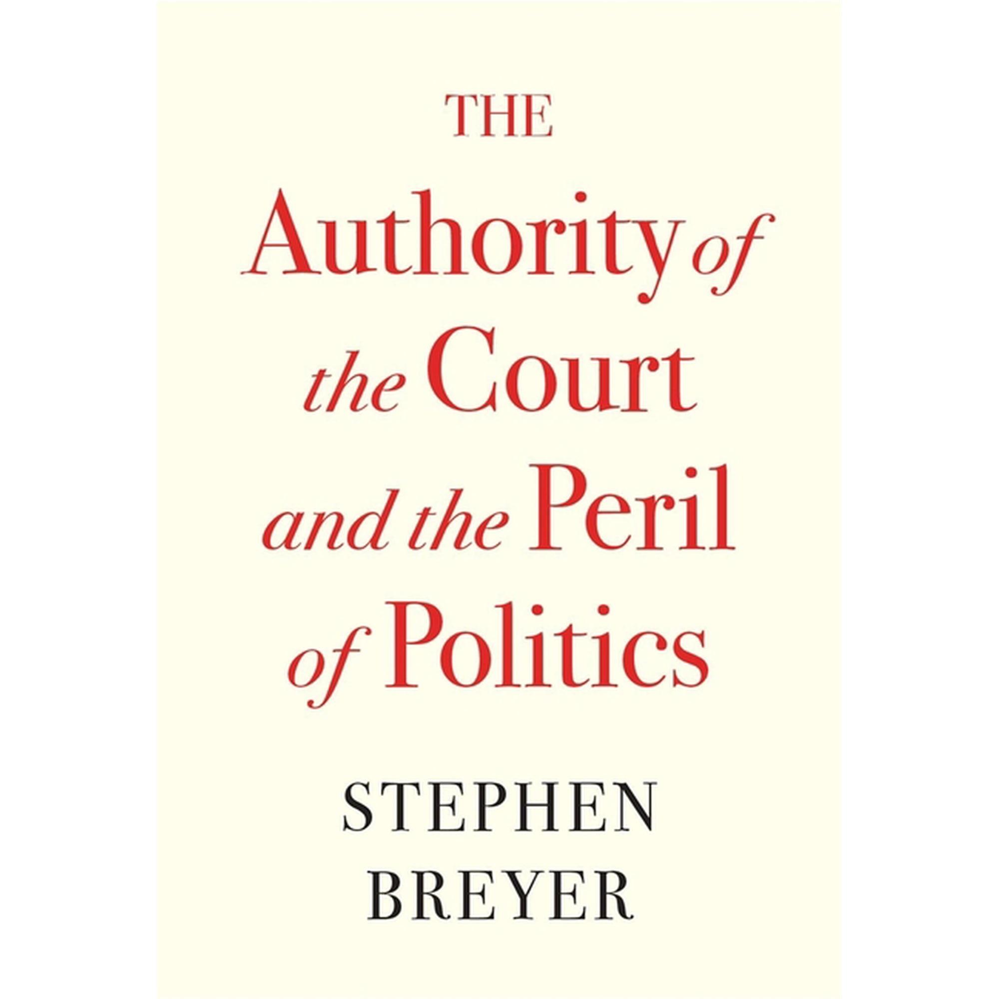 The Authority of the Court and the Peril of Politics, (Hardcover)