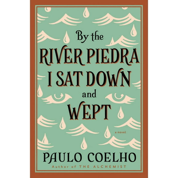 By the River Piedra I Sat Down and Wept: A Novel of Forgiveness, (Paperback)
