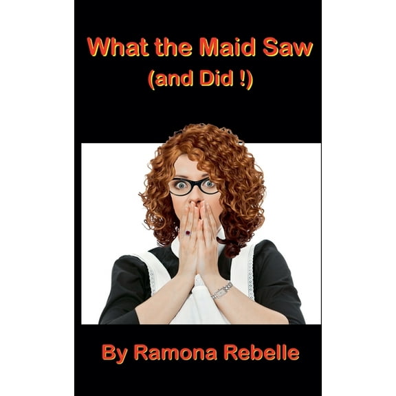 What the Maid Saw (and Did!) What the Maid Saw (and Did!), Book 1, (Paperback)