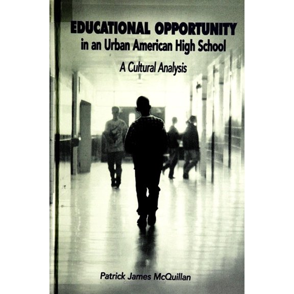 Educational Opportunity in an Urban American High School: A Cultural Analysis, (Paperback)
