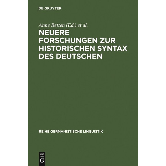 Reihe Germanistische Linguistik Neuere Forschungen Zur Historischen Syntax Des Deutschen: Referate Der Internationalen Fachkonferenz Eichstätt 1989, Book 103, (Hardcover)