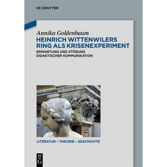 Literatur - Theorie - Geschichte Heinrich Wittenwilers Ring ALS Krisenexperiment: Erwartung Und StÃ¶rung Didaktischer Kommunikation, Book 18, (Hardcover)