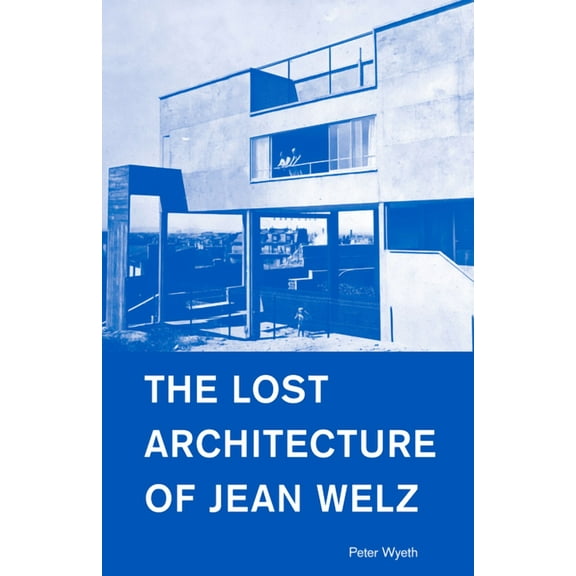The Lost Architecture of Jean Welz, (Paperback)
