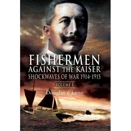 Fisherman Against the Kaiser: Shockwaves of War 1914-1915 v. 1 (Hardcover)