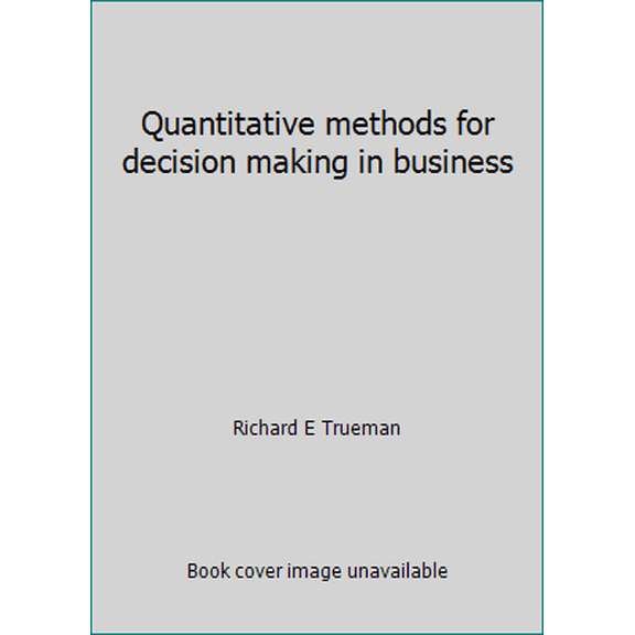 Pre-Owned Quantitative methods for decision making in business (Hardcover) 0030513561 9780030513565