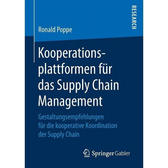 Kooperationsplattformen Für Das Supply Chain Management: Gestaltungsempfehlungen Für Die Kooperative Koordination Der Su, (Paperback)