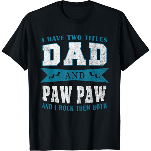 Grandpa Gift I Have Two Titles Dad Paw Paw Father Tee