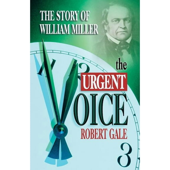The Urgent Voice: The Story of William Miller, (Paperback)
