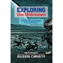 Galactic Adventures: Short Science Ficti Exploring the Unknown: A Collection of Fantasy and Sci-Fi Stories for Young Readers, Book 9, (Paperback)