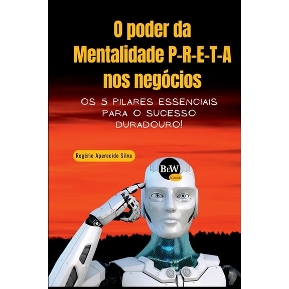 O Poder Da Mentalidade P-r-e-t-a Nos Negócios, (Paperback)