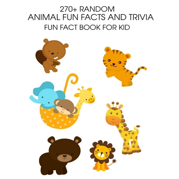 270+ Random Animal Fun Facts And Trivia: Fun Fact Book For Kid (Paperback)  