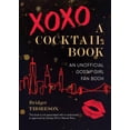 thumbnail image 1 of Pre-Owned Xoxo, a Cocktail Book: An Unofficial Gossip Girl Fan Book (Hardcover) 1646040422 9781646040421, 1 of 2