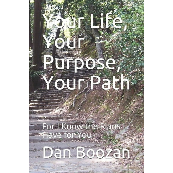 Your Life, Your Purpose, Your Path: For I Know the Plans I Have for You, (Paperback)